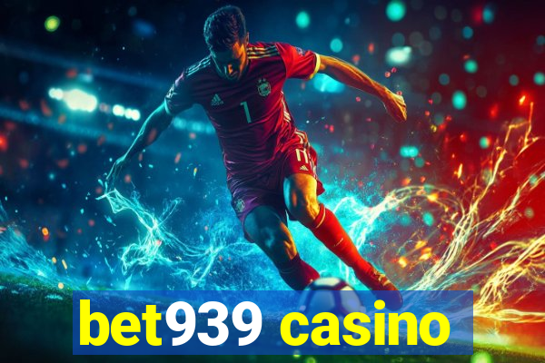 bet939 casino