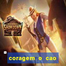 coragem o cao covarde assistir