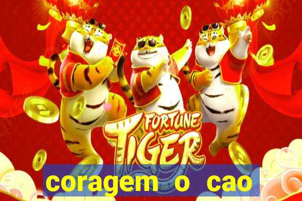 coragem o cao covarde assistir