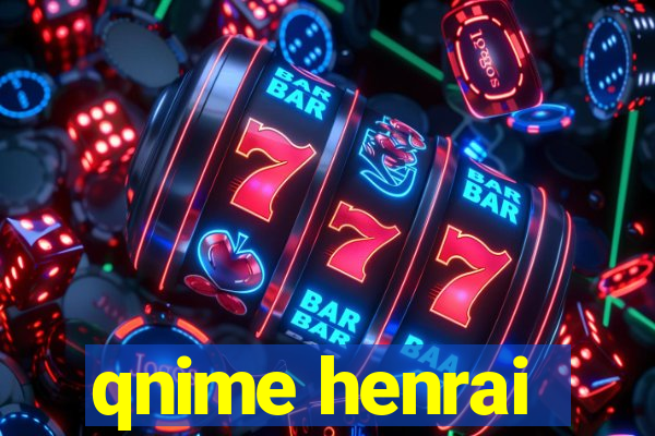 qnime henrai