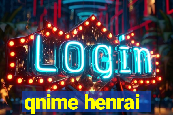 qnime henrai