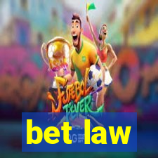 bet law