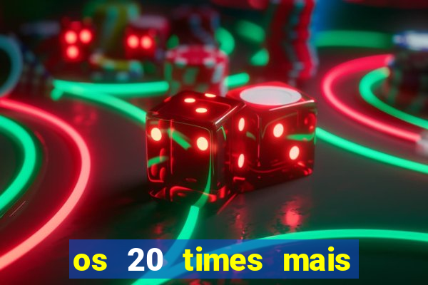 os 20 times mais antigos do brasil