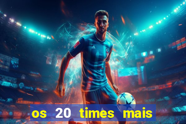 os 20 times mais antigos do brasil