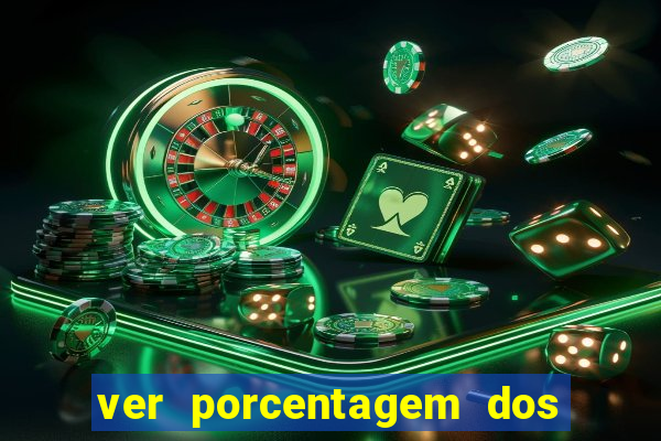 ver porcentagem dos jogos slots