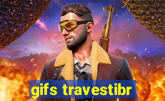 gifs travestibr