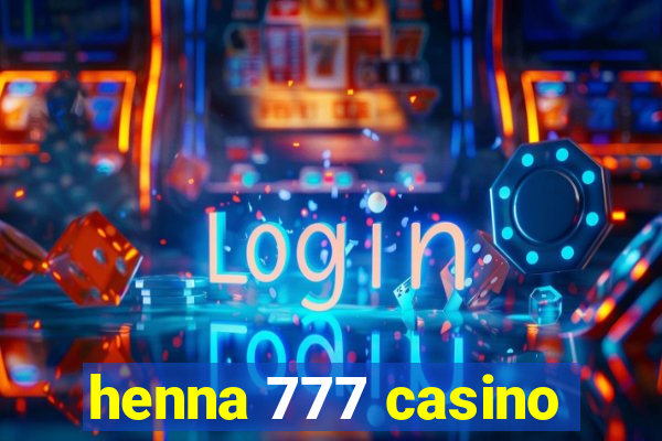 henna 777 casino