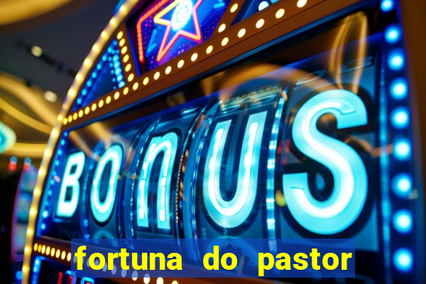 fortuna do pastor cláudio duarte