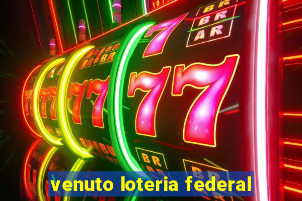 venuto loteria federal