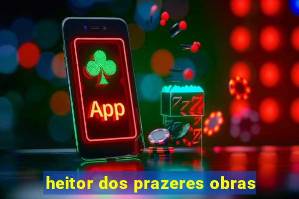 heitor dos prazeres obras