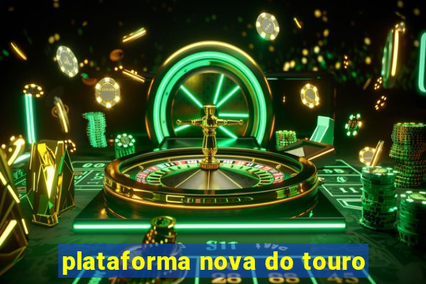 plataforma nova do touro