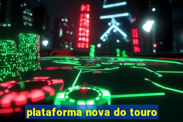 plataforma nova do touro