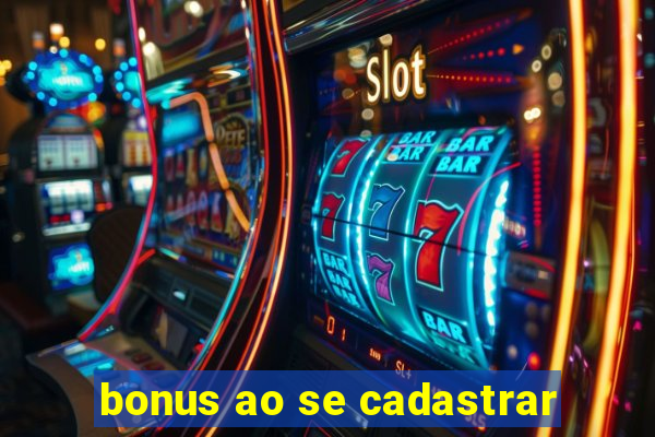 bonus ao se cadastrar