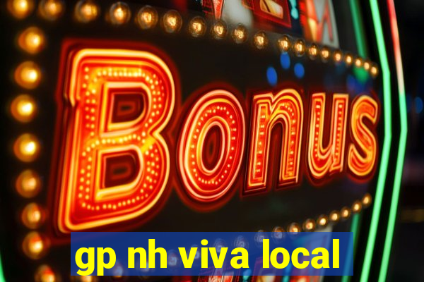 gp nh viva local