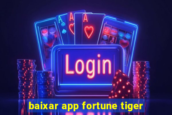 baixar app fortune tiger