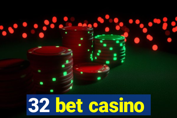 32 bet casino