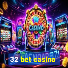 32 bet casino
