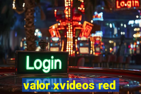 valor xvideos red