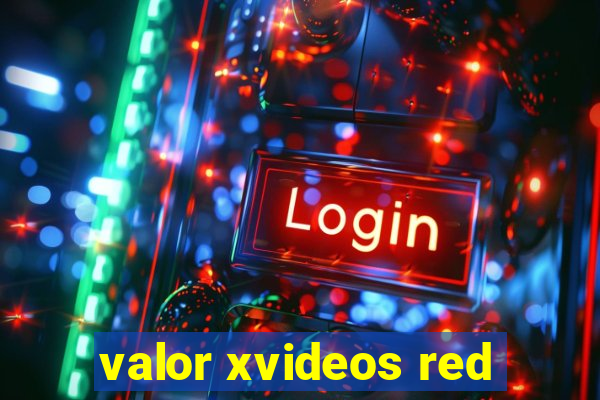 valor xvideos red