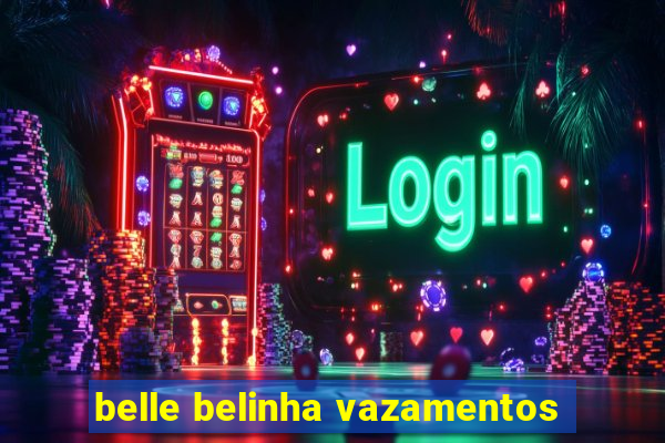 belle belinha vazamentos