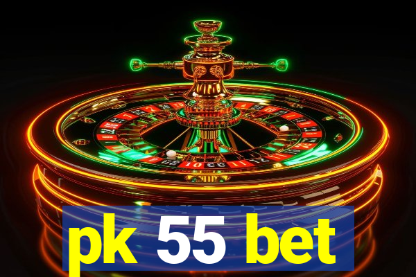 pk 55 bet