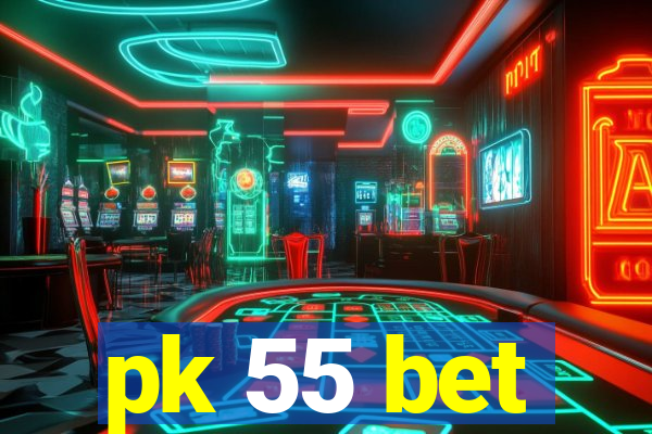 pk 55 bet