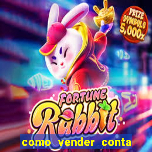 como vender conta de jogo