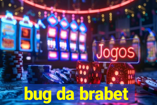 bug da brabet