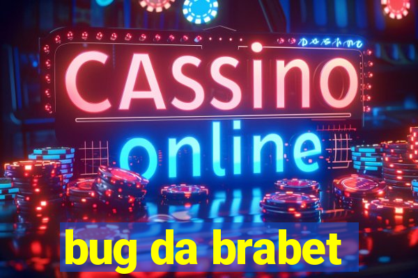 bug da brabet
