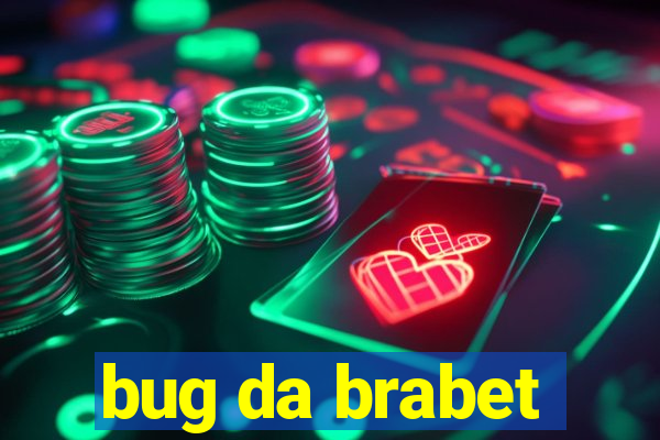 bug da brabet