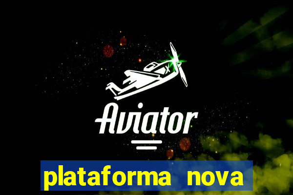 plataforma nova pagando muito hoje