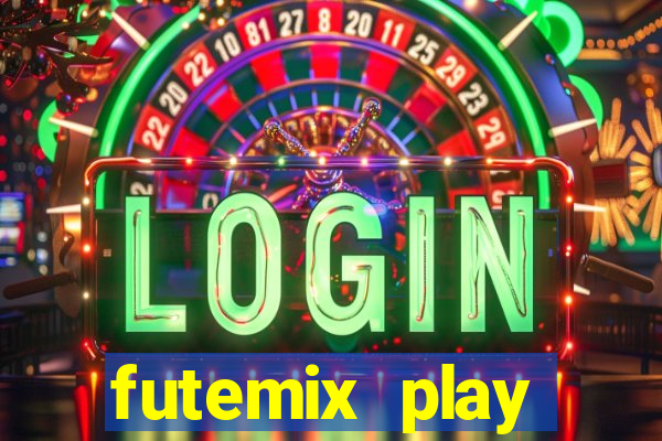 futemix play futebol ao vivo