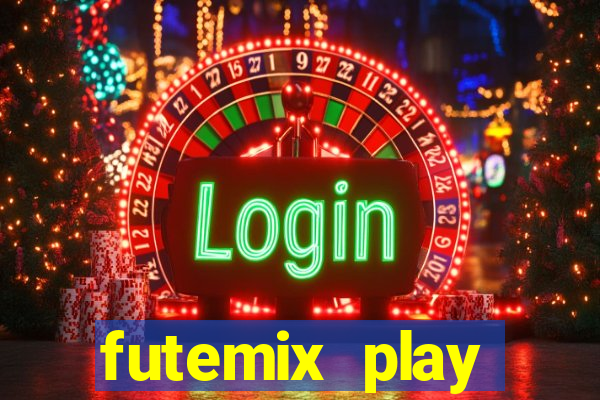 futemix play futebol ao vivo