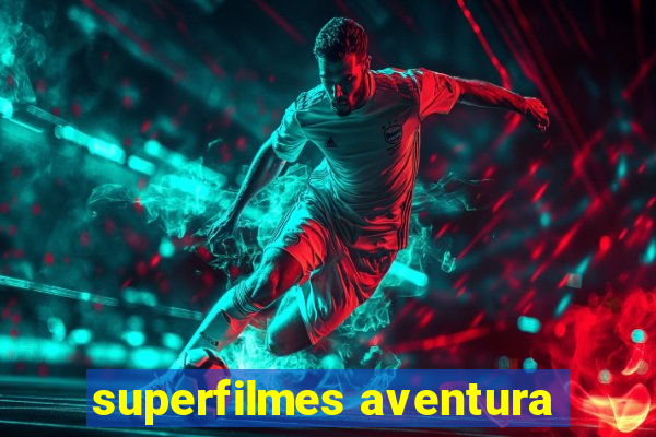 superfilmes aventura