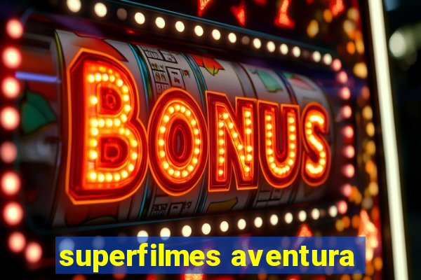 superfilmes aventura