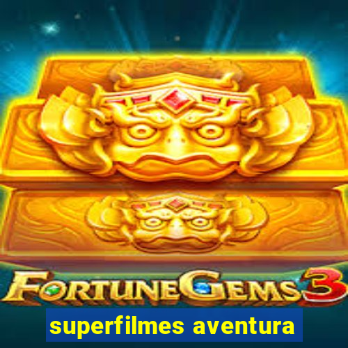 superfilmes aventura