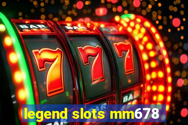 legend slots mm678