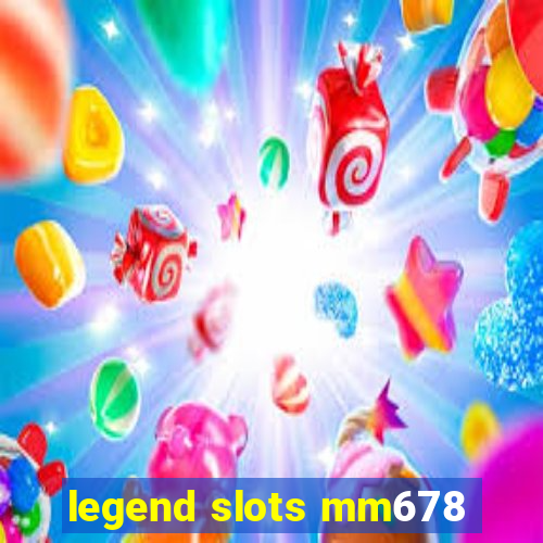 legend slots mm678