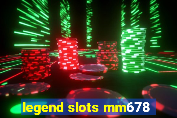 legend slots mm678