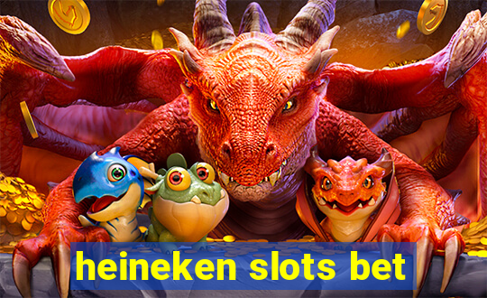 heineken slots bet