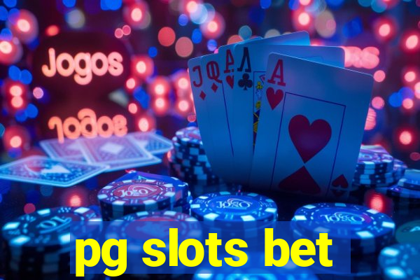 pg slots bet