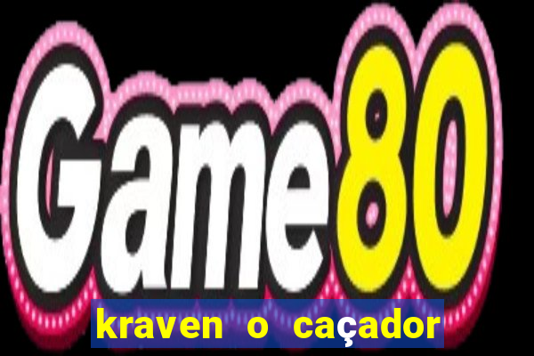 kraven o caçador filme completo dublado download