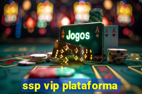 ssp vip plataforma