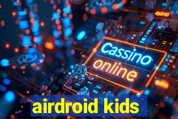 airdroid kids