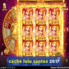 cache lulu santos 2017