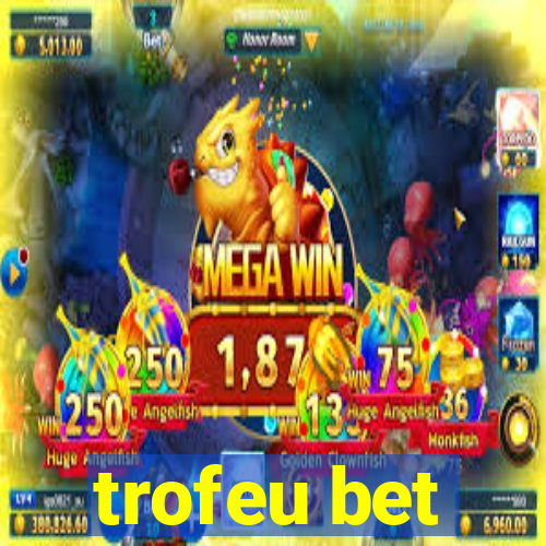 trofeu bet