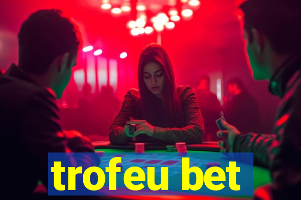 trofeu bet