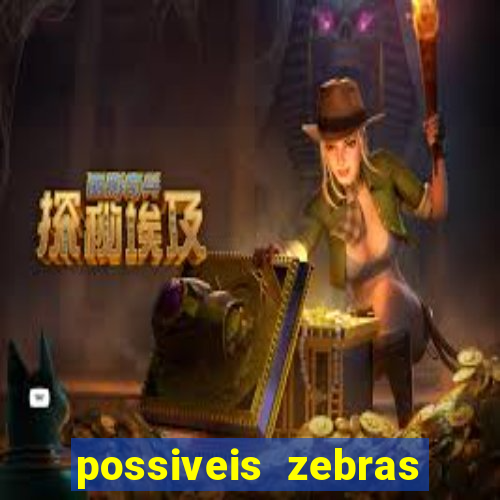 possiveis zebras futebol hoje