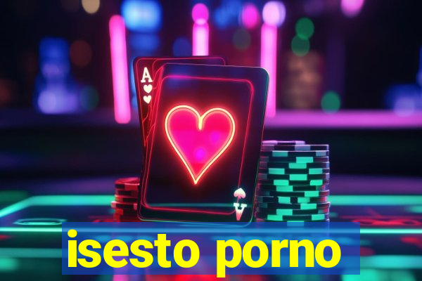 isesto porno