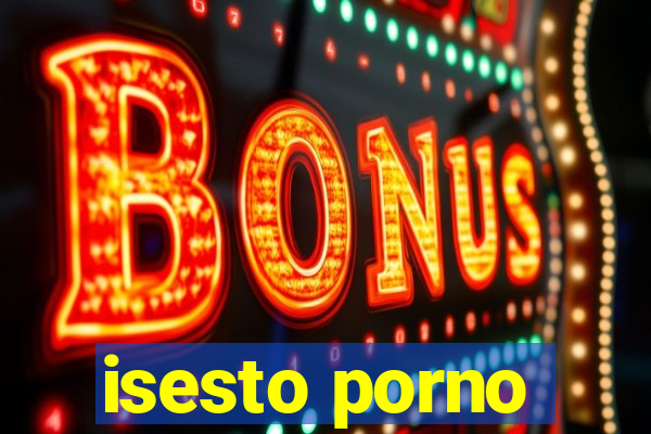 isesto porno